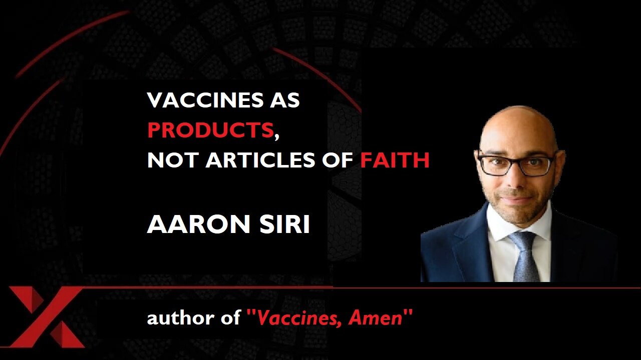 Aaron Siri: Vaccines, Amen The Religion of Vaccines; "They're just products. Judge them as products"