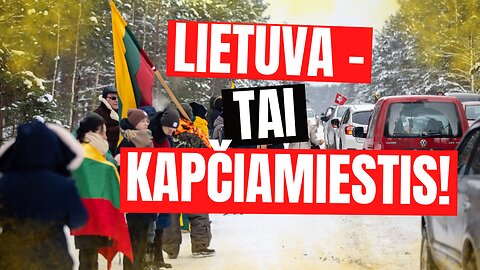 Lietuva - tai Kapčiamiestis!