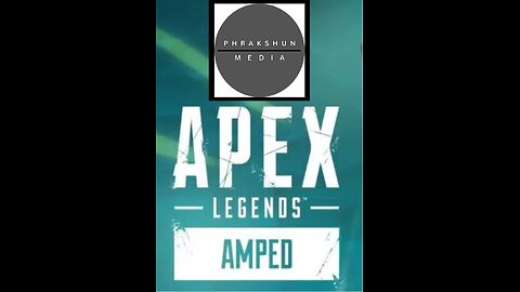 A Phrakshun of: Apex Legends - Amped ep1 pt2