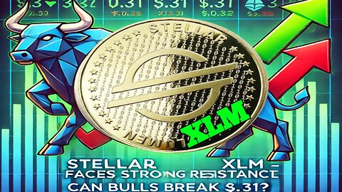 Stellar (XLM) Faces Strong Resistance – Can Bulls Break $0.31? 