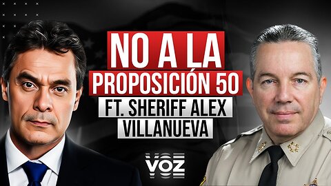 No a la proposición 50 de California Ft. Sheriff Alex Villanueva