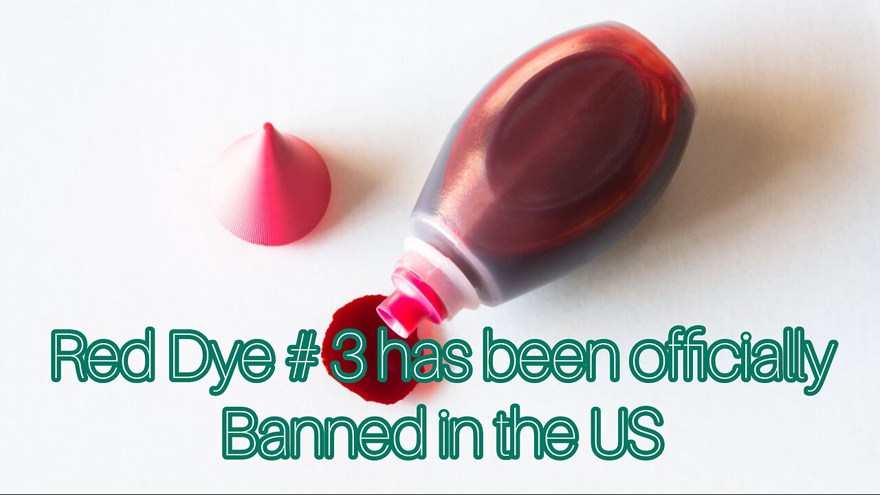 Red Dye # 3 has been banned in the US