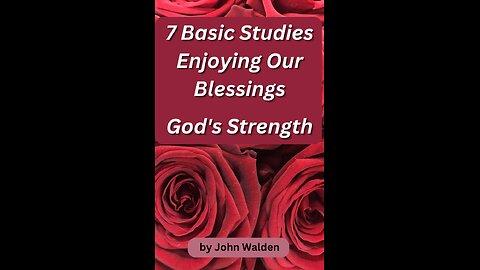 7 Basic Studies: Enjoying Our Blessings, God's Strength
