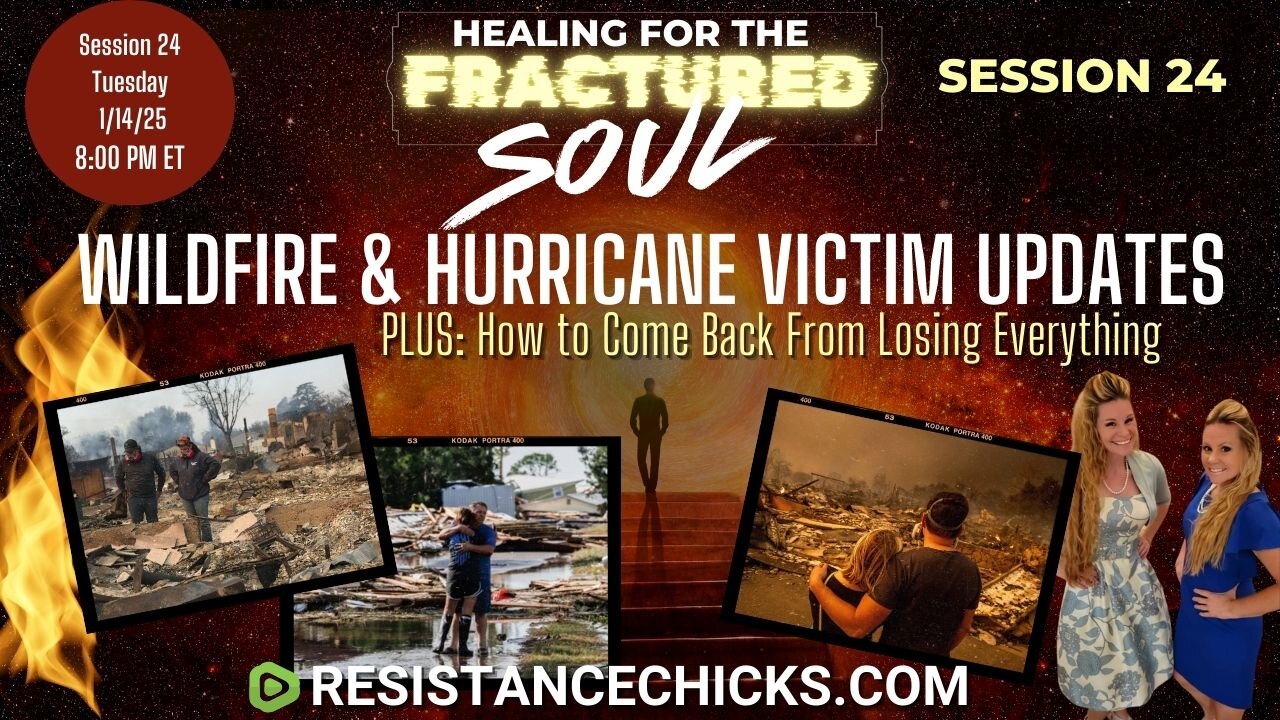 Fractured Soul 24: Wildfire & Hurricane Victim Updates & How to Come Back From Losing Everything