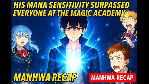 His Mana Sensitivity Surpassed Everyone at the Magic Academy! - Manhwa Recap