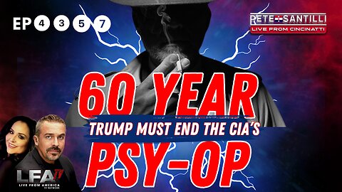 TRUMP MUST END THE CIA’s 60 YEAR PSY-OP ON AMERICANS [PETE SANTILLI EP #4357-8AM]