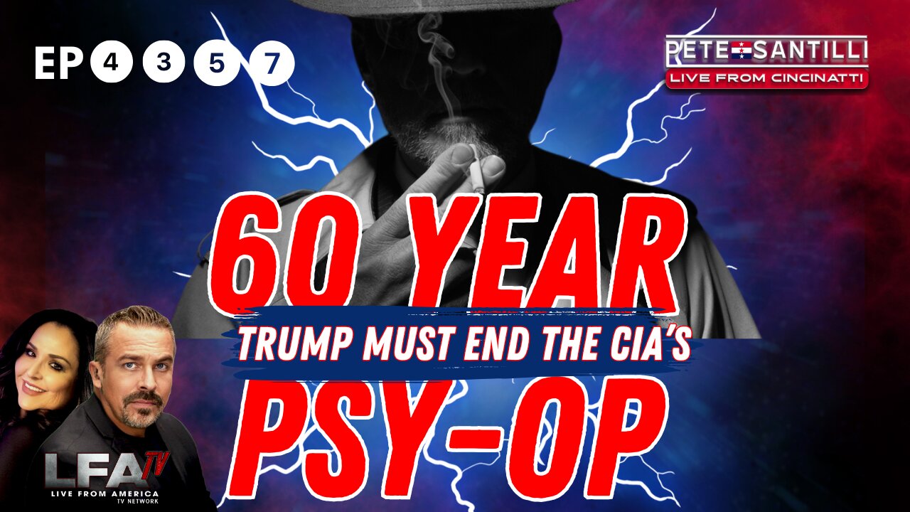 TRUMP MUST END THE CIA’s 60 YEAR PSY-OP ON AMERICANS [PETE SANTILLI EP #4357-8AM]