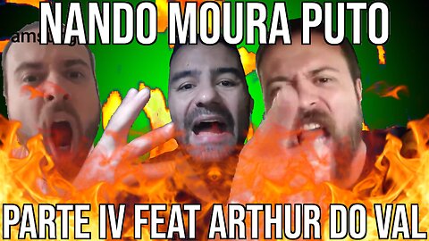 Nando Moura Puto - Parte 4 feat Arthur do Val