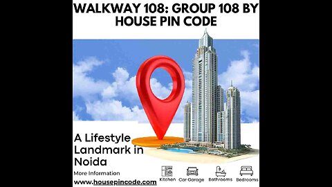 Walkway 108: Group 108 By House Pin Code – A Lifestyle Landmark in Noida.