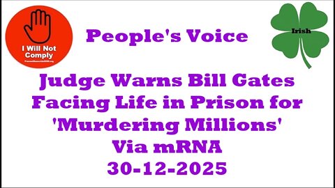 Judge Warns Bill Gates Facing Life in Prison for 'Murdering Millions' Via mRNA 30-12-2025