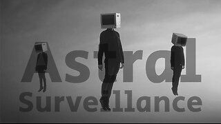 Astral Surveillance Is Spying On You: Monitoring Spirits, Gangstalking And Targeted Individuals
