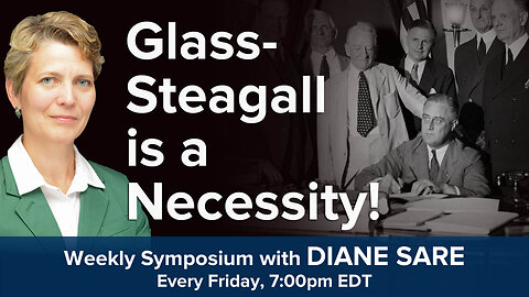 Friday Symposium: Glass-Steagall is a Necessity--What You Need to Know
