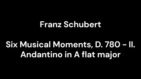 Six Musical Moments, D. 780 - II. Andantino in A flat major