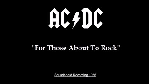 AC/DC - For Those About To Rock (Live in Austin, Texas October 13, 1985) Soundboard