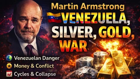 P2🔴 Martin Armstrong: Venezuela, Silver, Gold, War