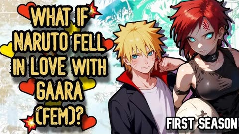 WHAT IF NARUTO fell in LOVE with (fem) GAARA FIRST SEASON FANFIC