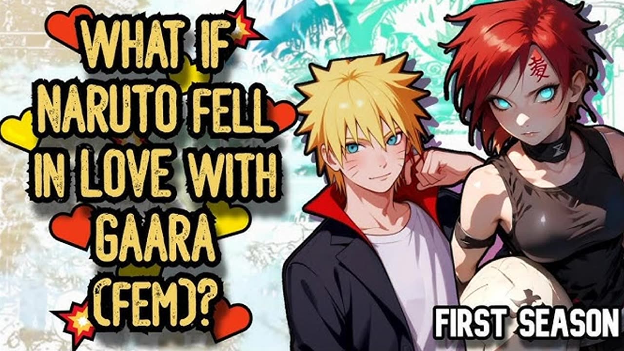 WHAT IF NARUTO fell in LOVE with (fem) GAARA FIRST SEASON FANFIC