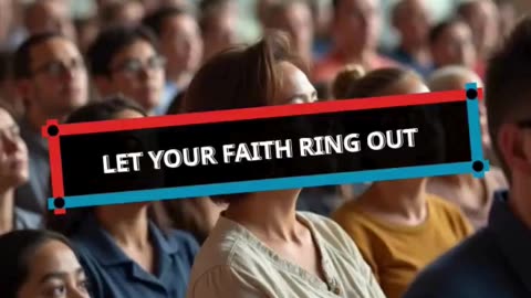 Let Your Faith Ring Out