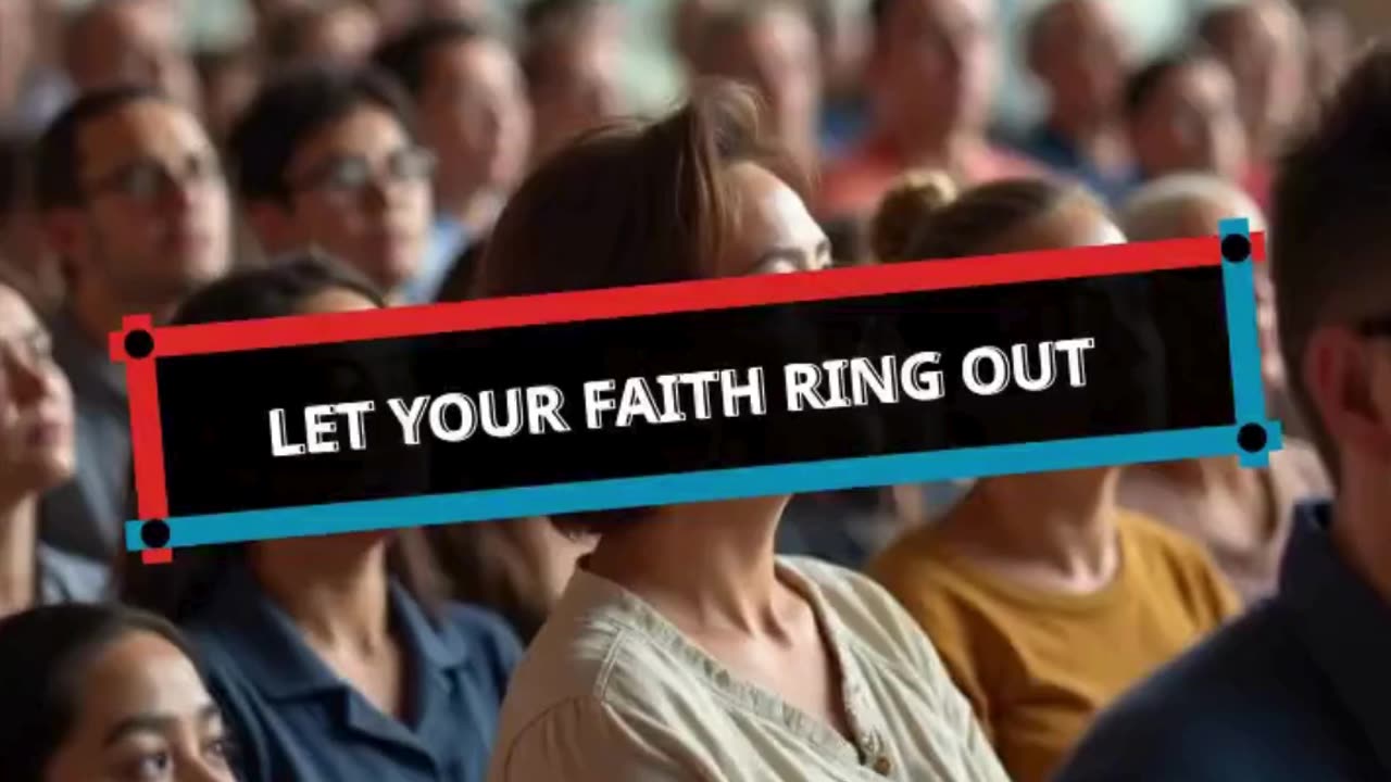 Let Your Faith Ring Out