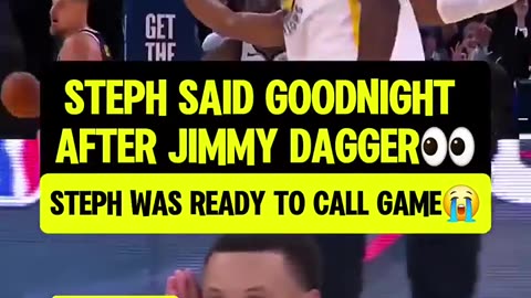 STEPH SAID GOOD NIGHT AND JIMMY DAGGER