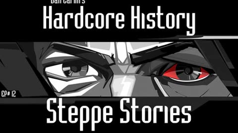 Dan Carlin’s Hardcore History – Ep. 12 Steppe Stories