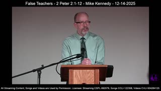 False Teachers - 2 Peter 2:1-12 - Mike Kennedy - 12-14-2025