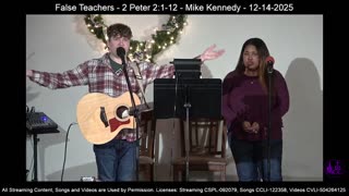 False Teachers - 2 Peter 2:1-12 - Mike Kennedy - 12-14-2025