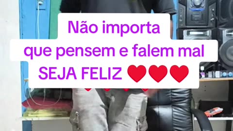 Não importa que pensem e falem mal SEJA FELIZ ♥️♥️♥️