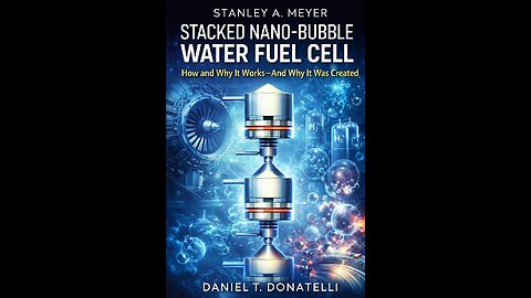 Stanley A Meyer Stacked nano Bubble Water Fuel Cell