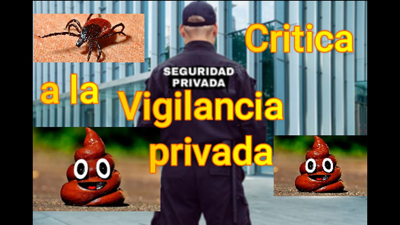 Entre mierda y garrapatas Critica a la Vigilancia Privada