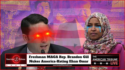 Freshman MAGA Rep. Brandon Gill Nukes America-Hating Ilhan Omar