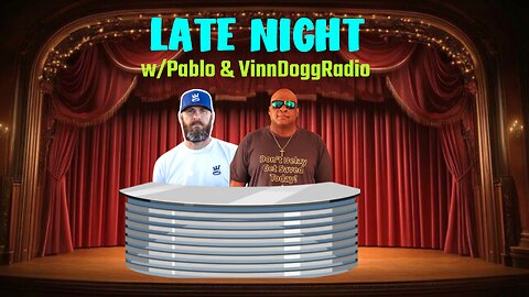 LATE NIGHT W/ Pablo & VinnDoggRadio
