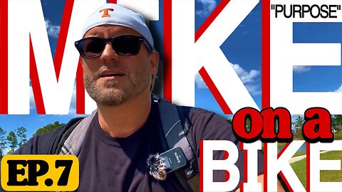 Mike on a Bike #7 - Purpose