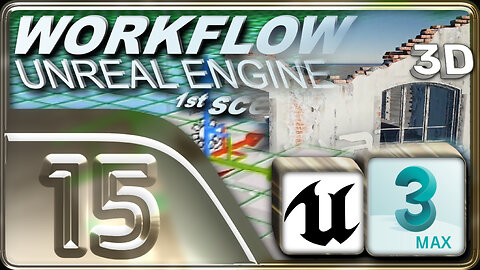 E15 - Transfer the Project to Unreal Engine - 3D Workflow for Unreal Engine Project 1