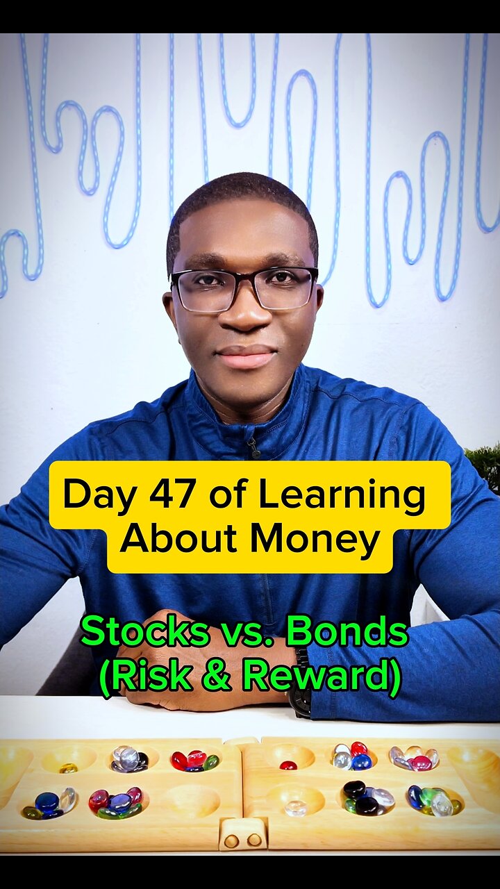 DAY 47 of Learning About MONEY – Stocks vs. Bonds (Risk and Reward)