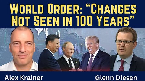 Alex Krainer: New World Order - "Changes Not Seen in 100 Years"