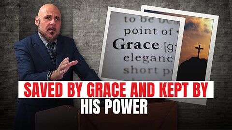 SAVED BY GRACE AND KEPT BY HIS POWER