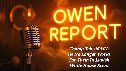 Owen Report - 12-17-25 - Trump Tells MAGA He No Longer Works For Them In Lavish White House Event