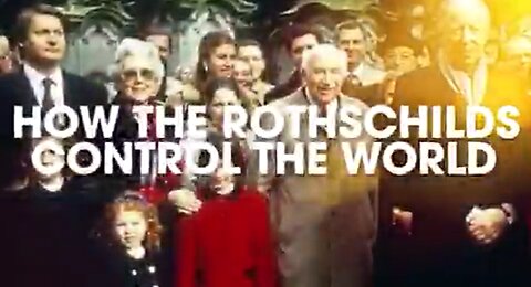 How the Rothschilds control the world. Know your enemy.