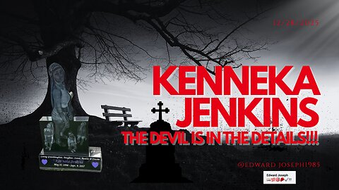 Kenneka Jenkins, the devil is in the details!!!