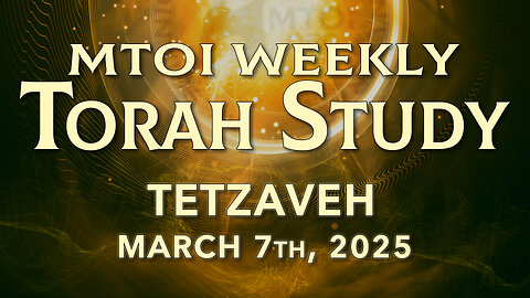 Tetzaveh | Exodus 27:20 - 30:10 | MTOI Weekly Torah Study