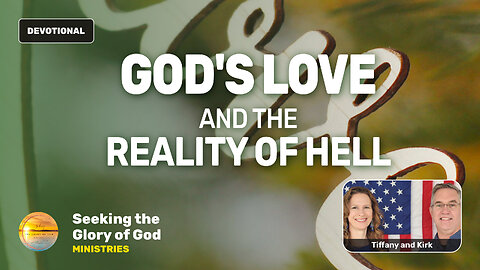 GOD'S LOVE & the Reality of Hell - Tiffany Root & Kirk VandeGuchte