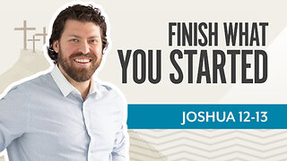 Bible Discovery, Joshua 12-13 | Finish What You Started – March 11, 2025