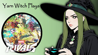 Yarn Witch plays Marvel Rivals for the first time!