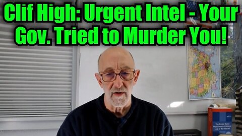 Clif High: Urgent Intel - Your Gov. Tried to Murder You!