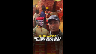 BURKINA FASO NATIONALISES SUGAR & TOMATO PROCESSING