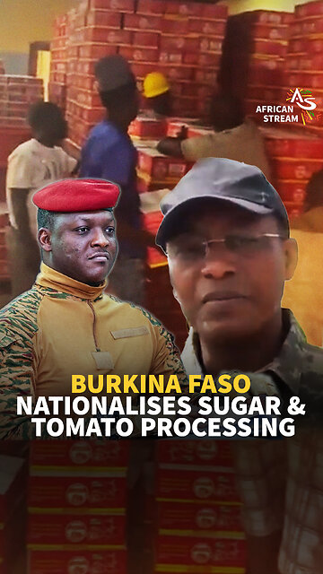 BURKINA FASO NATIONALISES SUGAR & TOMATO PROCESSING