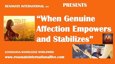 “When Genuine Affection Empowers and Stabilizes”