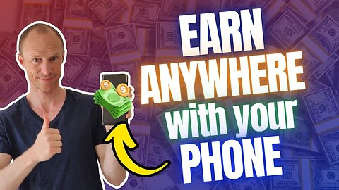Earn Money From Your Phone - 7 Free Methods (No Experience Needed)