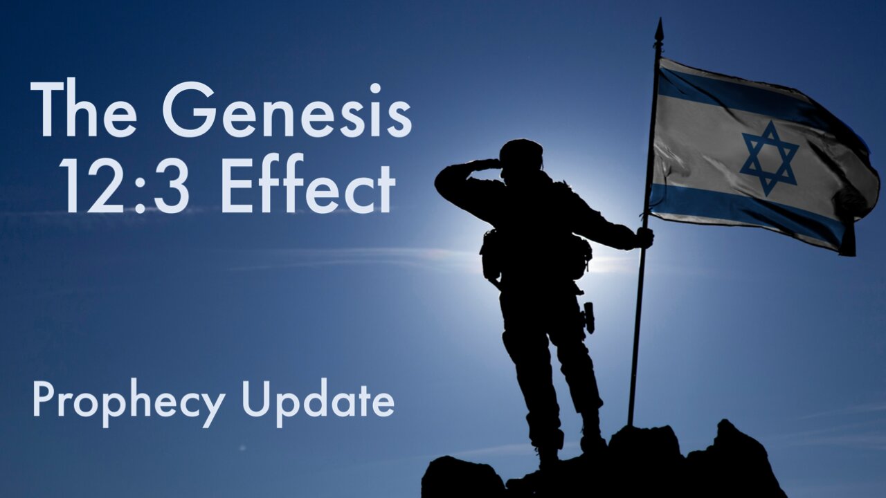 The Genesis 12:3 Effect - Prophecy Update